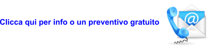 Clicca qui per info o un preventivo gratuito