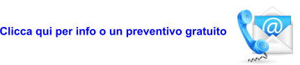 Clicca qui per info o un preventivo gratuito